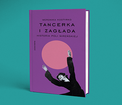 Weronika Kostyrko - Tancerka i Zagłada